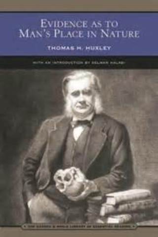 Thomas Huxley Evidence on Man’s Place in Nature