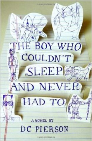 The Boy Who Couldn't Sleep and Never Had To by D. C. Pierson