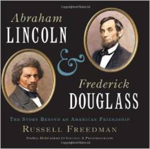 Abraham Lincoln & Frederick Douglass: The Story Behind an American Friendship