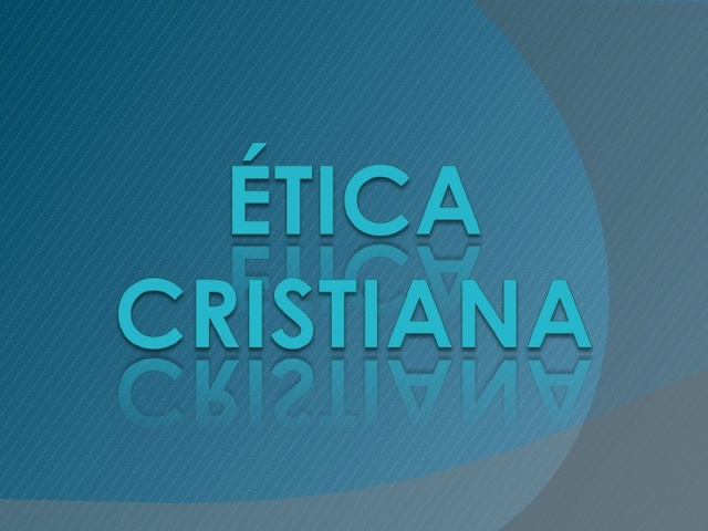 ÉTICA CRISTIANA