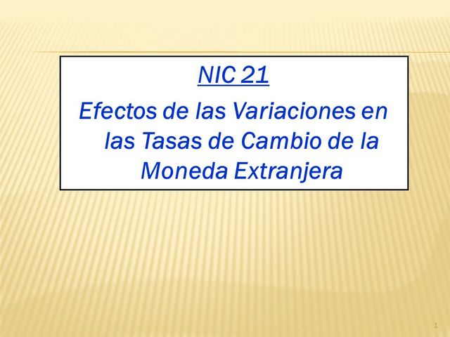 NIC 21 Efectos de las variaciones en los tipos de cambio de la moneda extranjera