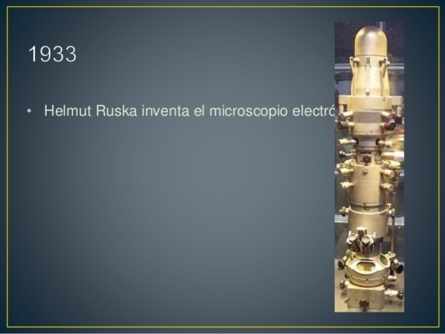 Helmut Ruska inventa el microscopio electrónico.
