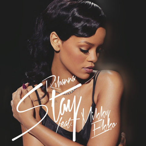 Rihanna ft Mikky Ekko: "Stay"