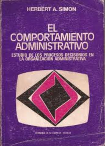 se publica el libro (El comportamiento administrativo de Herbert A. Simón).