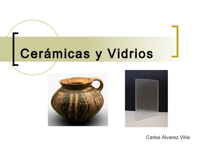 cerámica y vidrio.