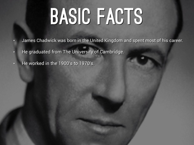 James Chadwick (1891 - 1974)