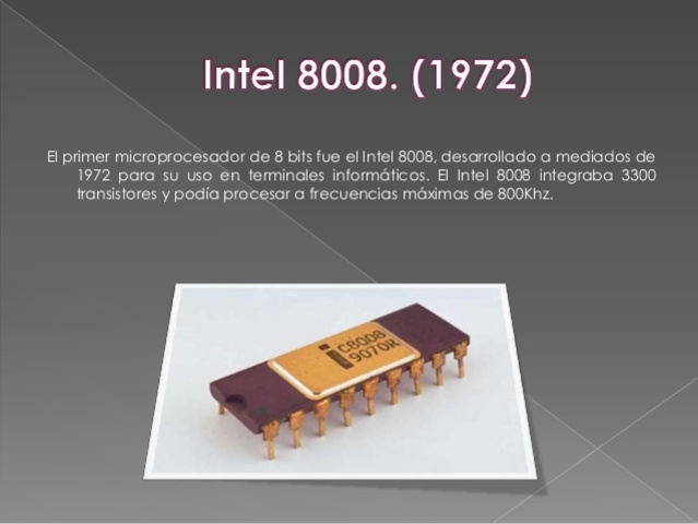 El primer microprocesador de 8 bits fue el intel 8008