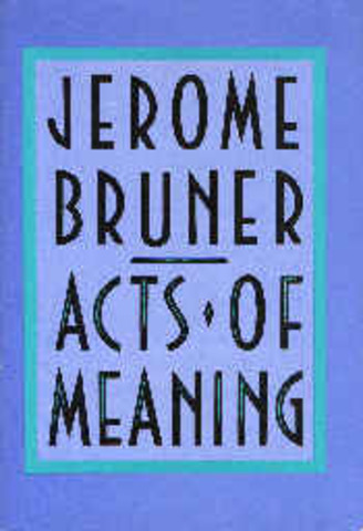Acts of meaning - Jerome Brunner
