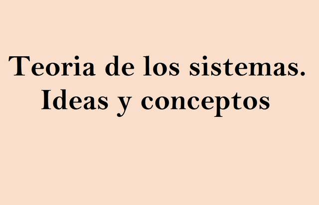 Teoria de los sistemas- Ideas y conceptos
