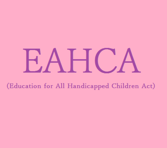 Education for All Handicapped Children Act (EAHCA)