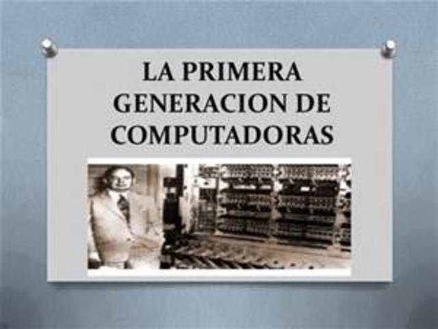 PRIMERA GENERACION DE LAS COMPUTADORAS