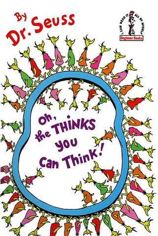 Oh, the THINKS you can Think!