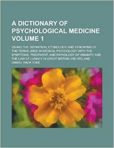 Publicación de D. H. Tuke, A Dictionary of Psychology Medicine