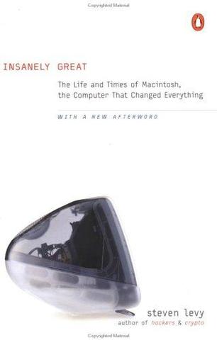 Insanely Great: The life and Times of Macintosh, the Computer that Changed Everything