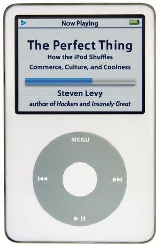 The Perfect Thing: How the iPod Shuffles Commerce, Culture, and Coolness