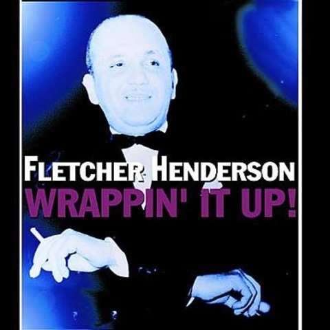 Wrappin' it up- Fletcher Henderson and his Orchestra