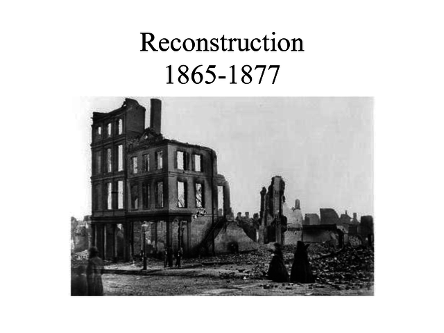Reconstruction Ends