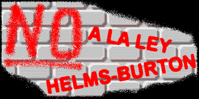 Ley para la Libertad y la Solidaridad Democrática Cubanas o Ley Helms-Burton (1996)