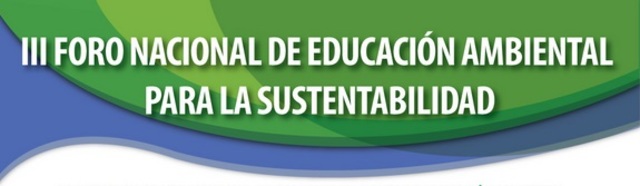 3er. Foro Nacional de Educación Ambiental para la Sustentabilidad.
