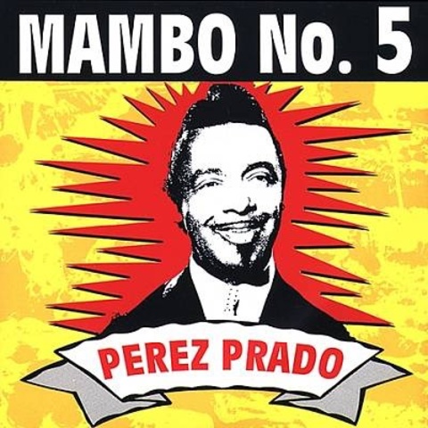 Mambo no. 5- Perez Prado and his orchestra