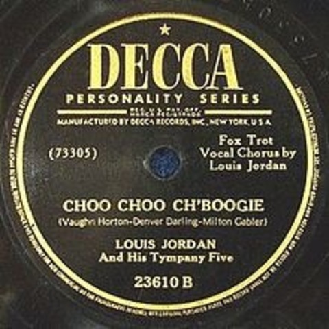 Choo Choo Ch' Boogie- Louis Jordan's Tympany Five