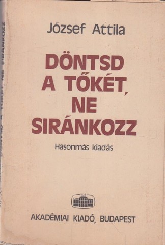 Döntsd a tőkét, ne siránkozz