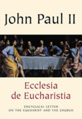 Ecclesia de Eucharistia: Última encíclica de Juan Pablo II