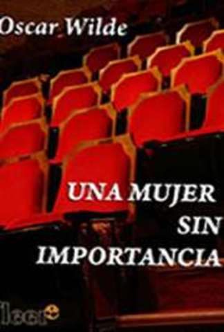 Estreno de Una mujer sin importancia.