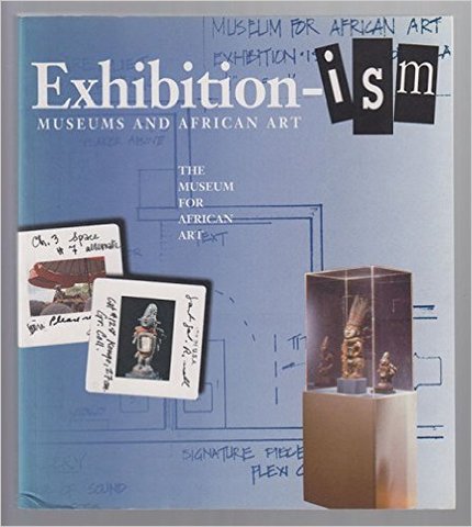 EXHIBITION-ISM: Museums and African Art
