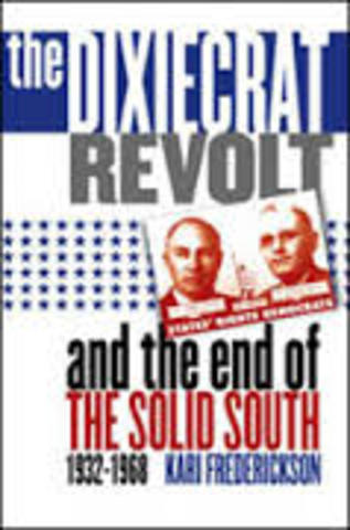 The Dixiecrat Revolt and the End of the Solid South, 1932-1968