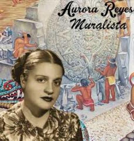Nace en Hidalgo del Parral, Aurora Reyes, considerada la primera muralista mexicana.