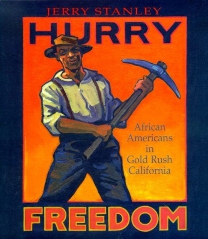 2001: Hurry Freedom: African Americans in Gold Rush Californiaby Jerry Stanley (Crown)