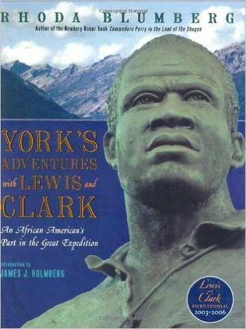 York’s Adventures with Lewis and Clark: An African- American’s Part in the Great ExpeditionBy Rhoda Blumberg (HarperCollins)