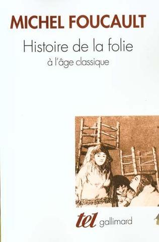 Histoire de la folie à l'âge classique. Folie et déraison