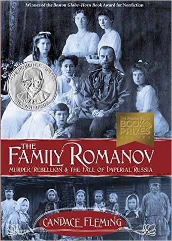 2015: The Family Romanov: Murder, Rebellion & the Fall of Imperial RussiaBy Candace Fleming (Schwartz & Wade)