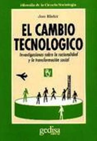 Elster. El Cambio Tecnológico: Investigación Sobre la Racionalidad y la Transformación Social: