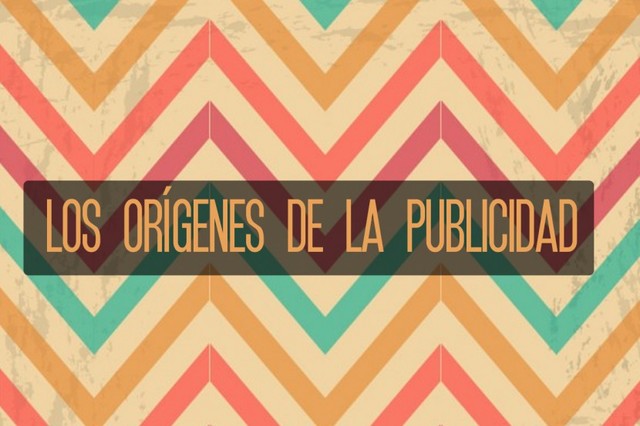 Origenes y desarrollo de la publicidad