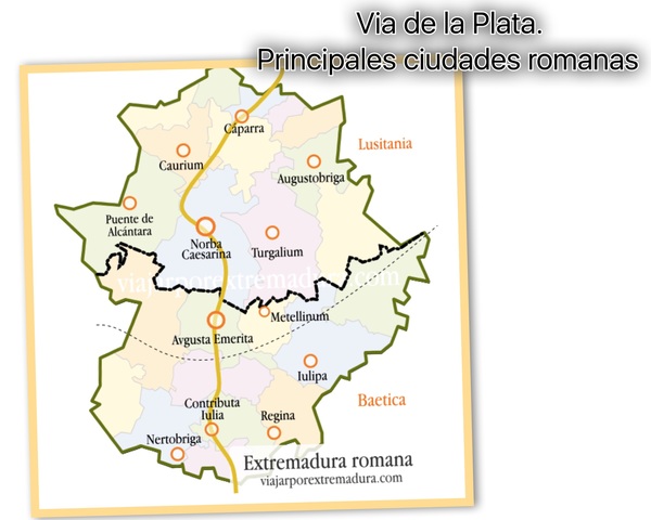 Via de la Plata. Ciudades Romanas mas Importantes en Extremadura.
