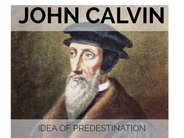 John Calvin developed the idea of predestination