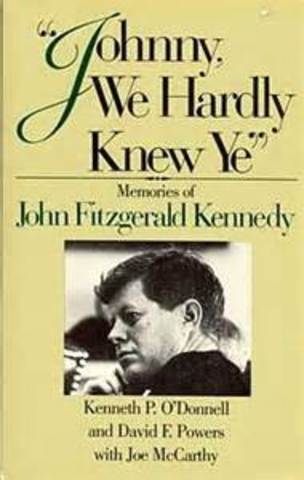 O'Donnell and David Powers co-authored a book about JFK, "Johnny We Hardly Knew Ye"