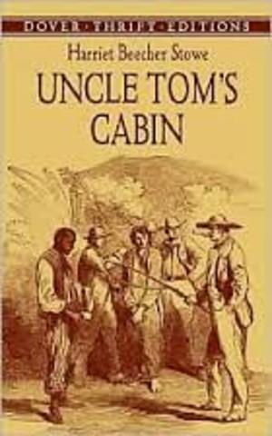 Harriet Beecher Stowe's uncle Tom's cabin