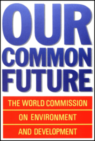 "Our Common Future" aka "Brundtland report" from the United Nations World Commission on Environment and Development