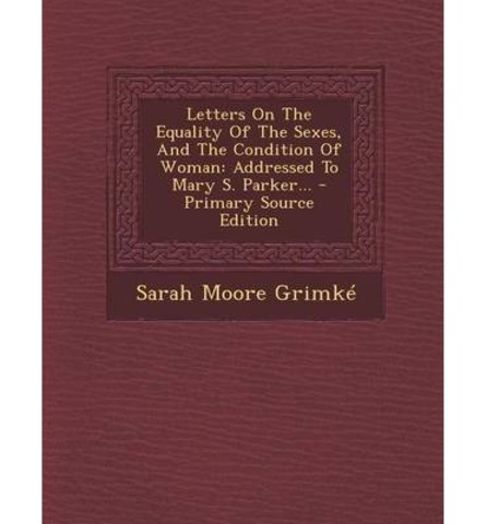 Sarah Grimke’s Letters on the Equality of the Sexes and the Condition of Women- 1838
