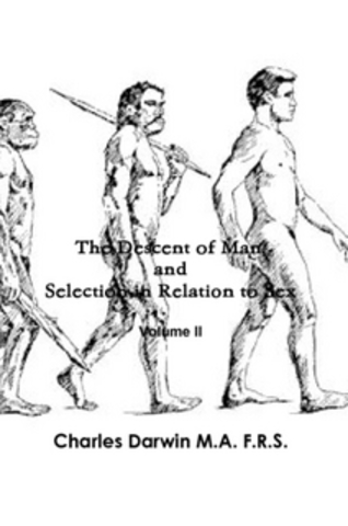 The Descent of Man and Selection in Relation to Sex