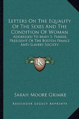 Sarah Grimke Letters on the Equality of the Sexes