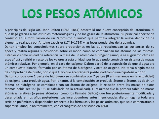 . van der Broek propuso que el peso atómico de un elemento era aproximadamenteigual a la carga