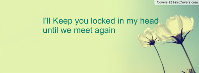 When I see you again