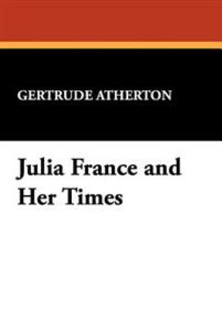 "Julia France and Her Times"