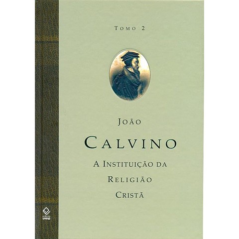 Publicação de Instituições da Relegião Cristã, de João Calvino