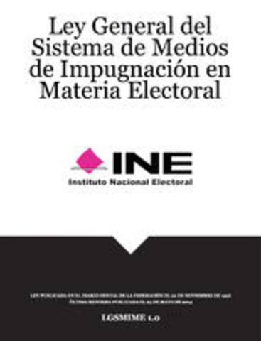 Ley General del Sistema de Medios de Impugnación en Materia Electoral.